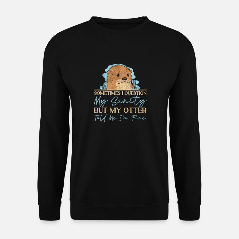 Otter Sometimes I Question My - Unisex Sweatshirt - black