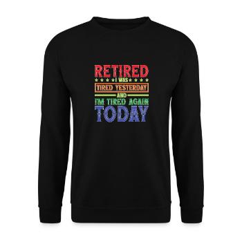 Retired Tired Yesterday Tired Again Today 2 - Unisex Pullover - Schwarz - Vorne - Alina (178cm) & Michal (187cm)