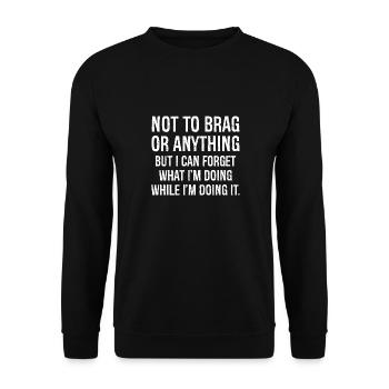 not to brag or anything funny shirt - Unisex Sweatshirt - black - Front - Alina (178cm) & Michal (187cm)
