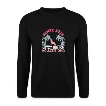 RENTE 2025 JETZT BIN ICH VOLLZEIT OMA Lustiges - Unisex Pullover - Schwarz - Vorne - Alina (178cm) & Michal (187cm)