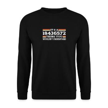 It's a 18436572 thing, you wouldn't - Unisex Sweatshirt - black - Front - Alina (178cm) & Michal (187cm)