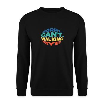 Colorful message: Sorry, Can't. Walking, Bye - Unisex Sweatshirt - black - Front - Alina (178cm) & Michal (187cm)