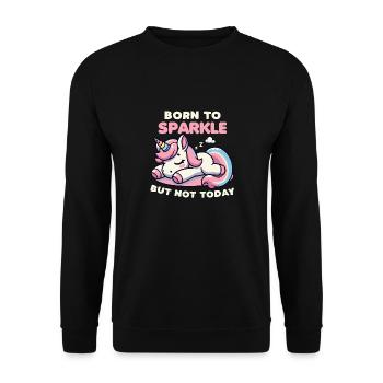 Geboren, um zu funkeln, aber nicht heute Einhorn Lustig - Unisex Pullover - Schwarz - Vorne - Alina (178cm) & Michal (187cm)