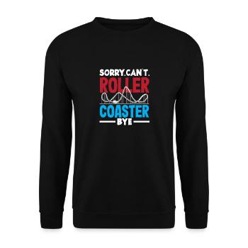 Sorry Kann Nicht Achterbahn Bye - Unisex Pullover - Schwarz - Vorne - Alina (178cm) & Michal (187cm)