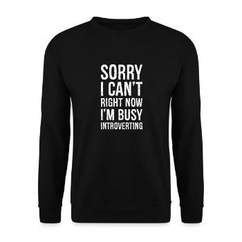 sorry I can't right now i'm busy funny shirt - Unisex Sweatshirt - black - Front - Alina (178cm) & Michal (187cm)
