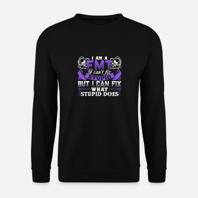 EMT Can't Fix Stupid - Unisex Sweatshirt - black