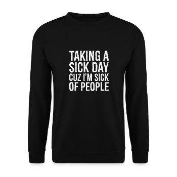 Einen kranken Tag nehmen lustiges Shirt - Unisex Pullover - Schwarz - Vorne - Alina (178cm) & Michal (187cm)