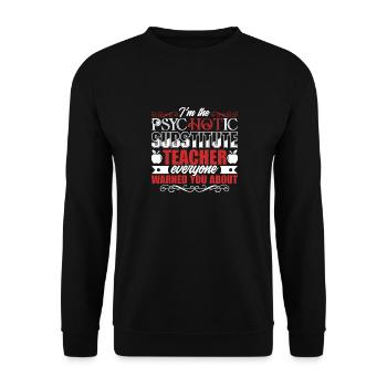 Substitute Teacher Psychotic Substitute Teacher - Unisex Sweatshirt - black - Front - Alina (178cm) & Michal (187cm)