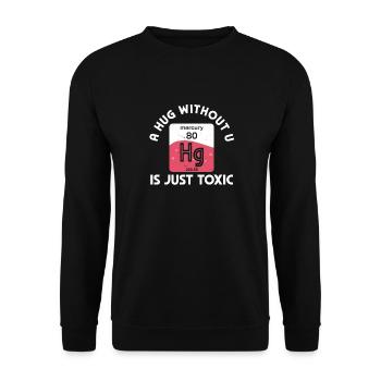 A Hug Without You Is Toxic Chemistry Humor - Unisex Sweatshirt - black - Front - Alina (178cm) & Michal (187cm)