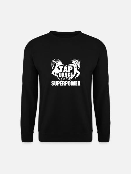 Tap Dance Is My Superpower - Unisex Sweatshirt - black