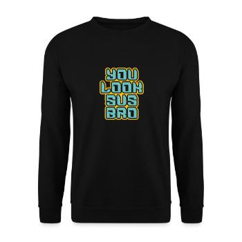 You Look Sus Bro Gaming Meme Design for Gamers - Unisex Sweatshirt - black - Front - Alina (178cm) & Michal (187cm)