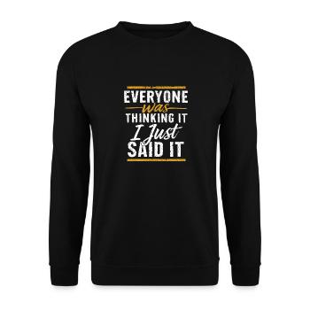 Everyone Was Thinking It I Just Said It - Unisex Pullover - Schwarz - Vorne - Alina (178cm) & Michal (187cm)