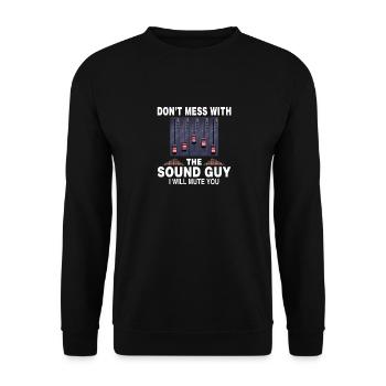 Leave the sound man alone otherwise you will - Unisex Sweatshirt - black - Front - Alina (178cm) & Michal (187cm)