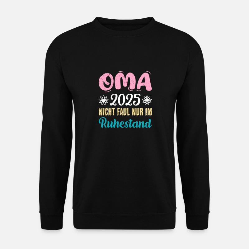 OMA 2025 NICHT FAUL NUR IM RUHESTAND Lustiges - Unisex Pullover - Schwarz