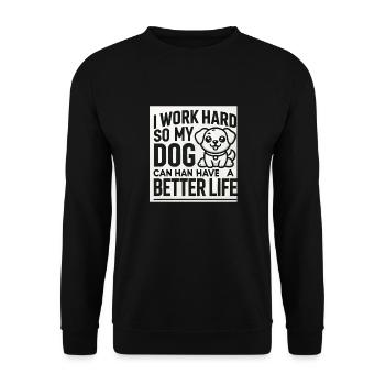 Ich arbeite hart, damit mein Hund ein besseres Leben haben kann - Unisex Pullover - Schwarz - Vorne - Alina (178cm) & Michal (187cm)