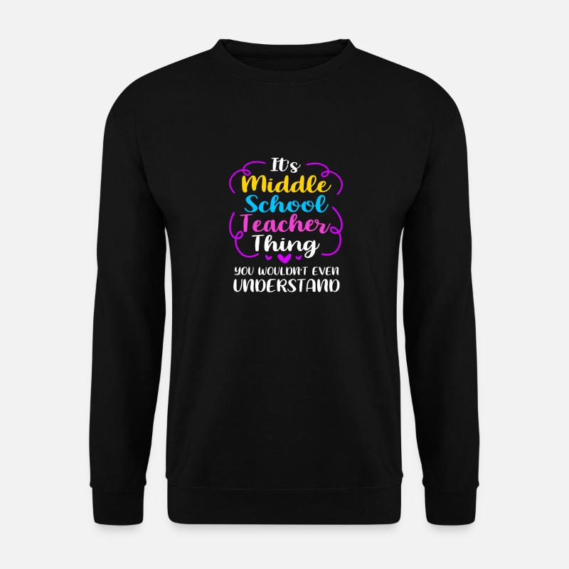 Middle School Teachers - Unisex Sweatshirt - black