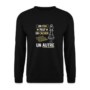 UN FOU PEUT EN CACHER UN AUTRE - CADEAU ECHECS - Sweat-shirt Unisexe - noir - Devant - Alina (178cm) & Michal (187cm)