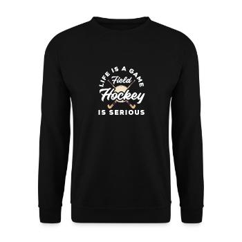 Field Hockey Player Life Is A Game Serious - Unisex Sweatshirt - black - Front - Alina (178cm) & Michal (187cm)