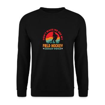 Field Hockey Player Coach Voice Humor - Unisex Sweatshirt - black - Front - Alina (178cm) & Michal (187cm)