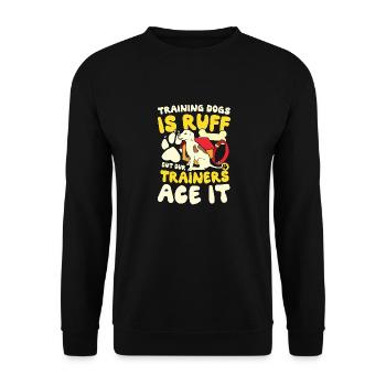 Training Dogs Is Ruff But Our Trainers Ace - Unisex Sweatshirt - black - Front - Alina (178cm) & Michal (187cm)