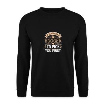 If You Were A Booger I'd Pick You First 14 - Unisex Pullover - Schwarz - Vorne - Alina (178cm) & Michal (187cm)