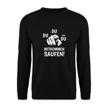 Du, Du, Und Du. Mitkommen, Saufen! Party & Bier - Unisex Pullover - Schwarz - Vorne - Alina (178cm) & Michal (187cm)