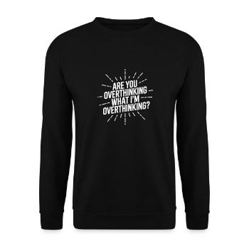 Denkst du zu viel nach Was ich zu viel nachdenke - Unisex Pullover - Schwarz - Vorne - Alina (178cm) & Michal (187cm)