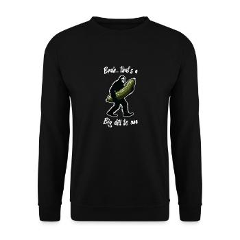 C’est un gros aneth pour moi. Cornichon Bigfoot Sasquatch - Sweat-shirt Unisexe - noir - Devant - Alina (178cm) & Michal (187cm)
