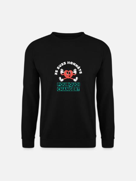 I'm honest why change - Unisex Sweatshirt - black