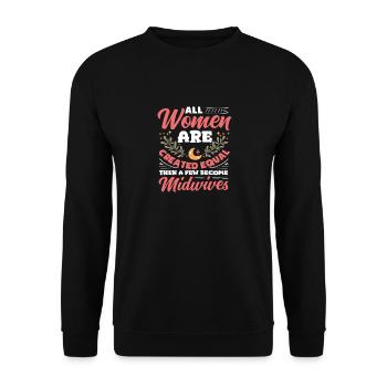 Not all women become midwives - Unisex Sweatshirt - black - Front - Alina (178cm) & Michal (187cm)