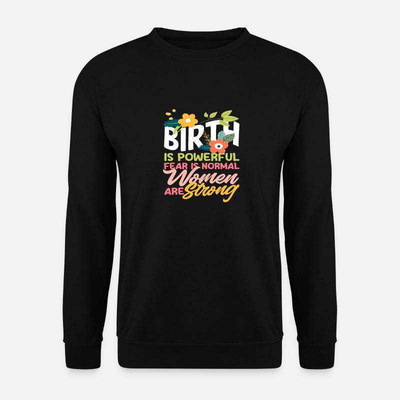 Hebamme Geburt Ist Kraftvoll Frauen Sind Stark - Unisex Pullover - Schwarz