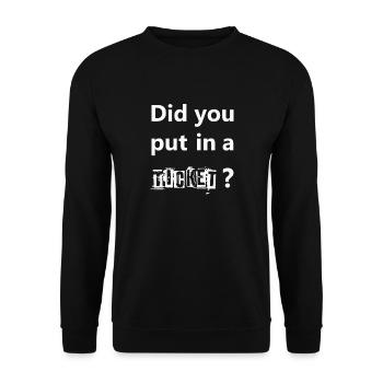DID YOU PUT IN A TICKET – IT Admin PC Humor Jokes - Unisex Sweatshirt - black - Front - Alina (178cm) & Michal (187cm)