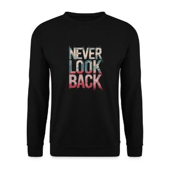 Never Look Back Ermutigendes Motivationszitat - Unisex Pullover - Schwarz - Vorne - Alina (178cm) & Michal (187cm)
