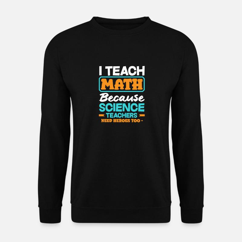 Math Teacher Math Gift - Unisex Sweatshirt - black