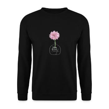 Rosa Blume Leben Liebe Lachen Inspirierendes Zitat - Unisex Pullover - Schwarz - Vorne - Alina (178cm) & Michal (187cm)
