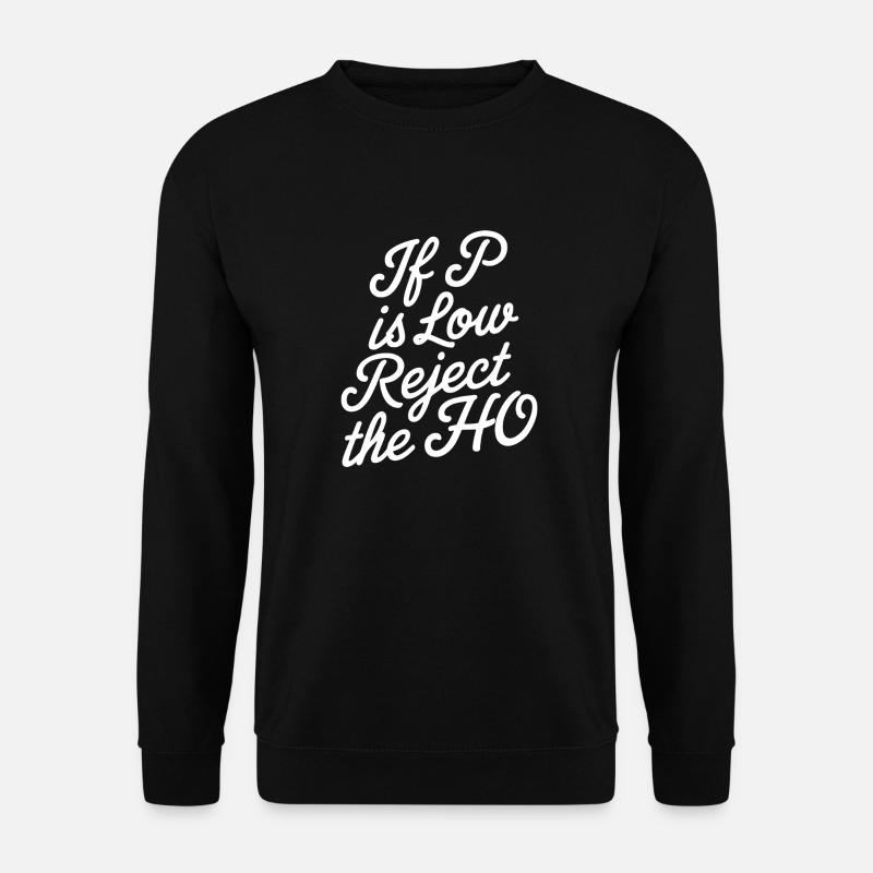 If P Is Low Reject The HO 7 - Unisex Pullover - Schwarz