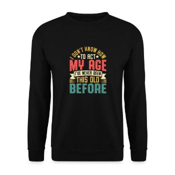 Dicton humoristique sur l’âge et l’expérience - Sweat-shirt Unisexe - noir - Devant - Alina (178cm) & Michal (187cm)
