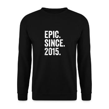 Epic Since 2015 Geburtsjahr Geburtstag - Unisex Pullover - Schwarz - Vorne - Alina (178cm) & Michal (187cm)