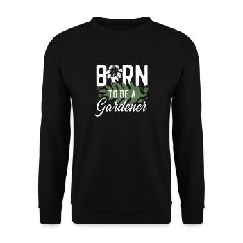 Plant Lover Gardening Born To Be A - Unisex Sweatshirt - black - Front - Alina (178cm) & Michal (187cm)