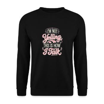 I'm Not Yelling This Is How I Talk 17 - Unisex Pullover - Schwarz - Vorne - Alina (178cm) & Michal (187cm)