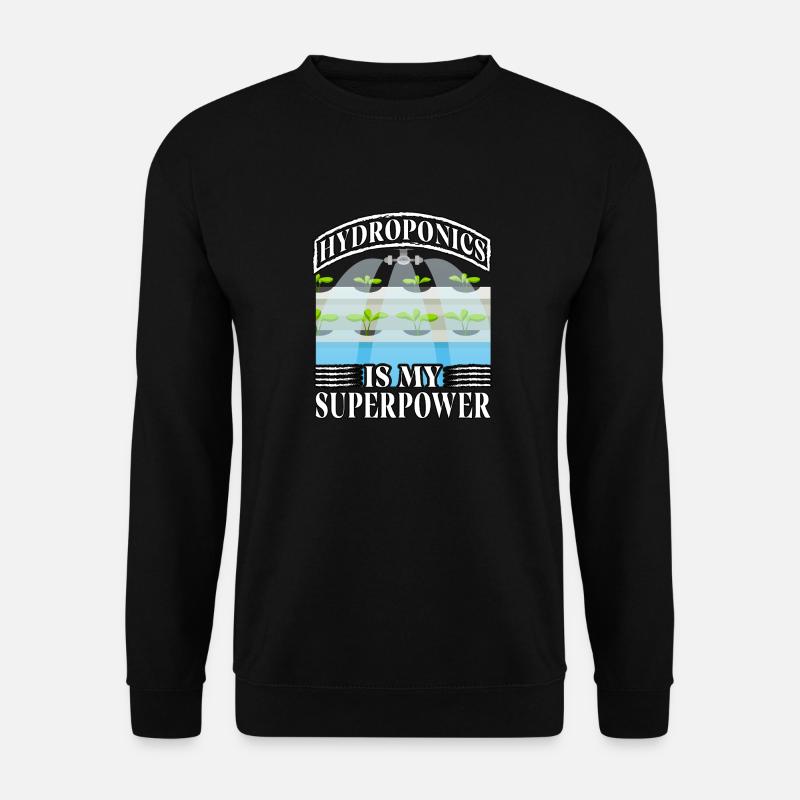 Hydroponics is my superpower - Unisex Sweatshirt - black