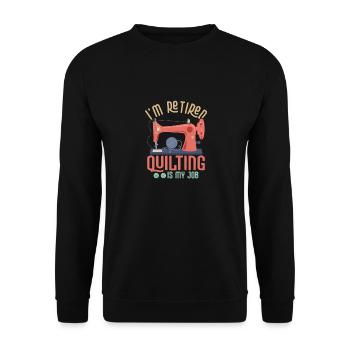 I'm Retired Quilting Is My Job Quilter Sewing - Unisex Sweatshirt - black - Front - Alina (178cm) & Michal (187cm)