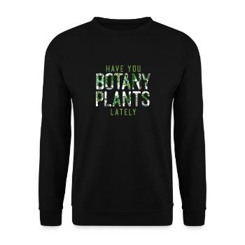 Plant Lover Gardening Pun Have You - Unisex Sweatshirt - black - Front - Alina (178cm) & Michal (187cm)
