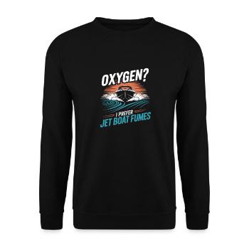 Oxygen? I prefer jet boat exhaust fumes for - Unisex Sweatshirt - black - Front - Alina (178cm) & Michal (187cm)