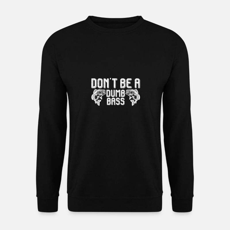 Don't Be A Dumb Bass - Unisex Pullover - Schwarz