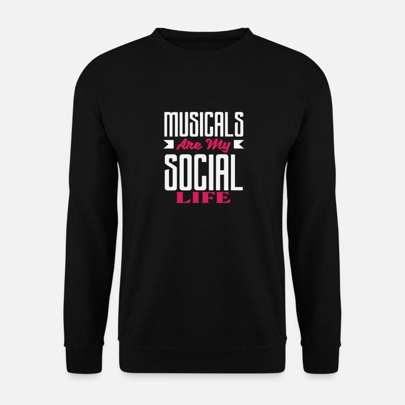 Musicals Sind Mein Sozialleben Für Musical - Unisex Pullover - Schwarz