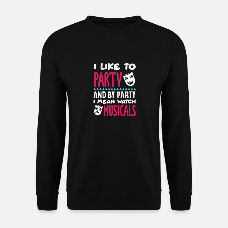 Musical Liebhaber Party Musicals Zitat - Unisex Pullover - Schwarz