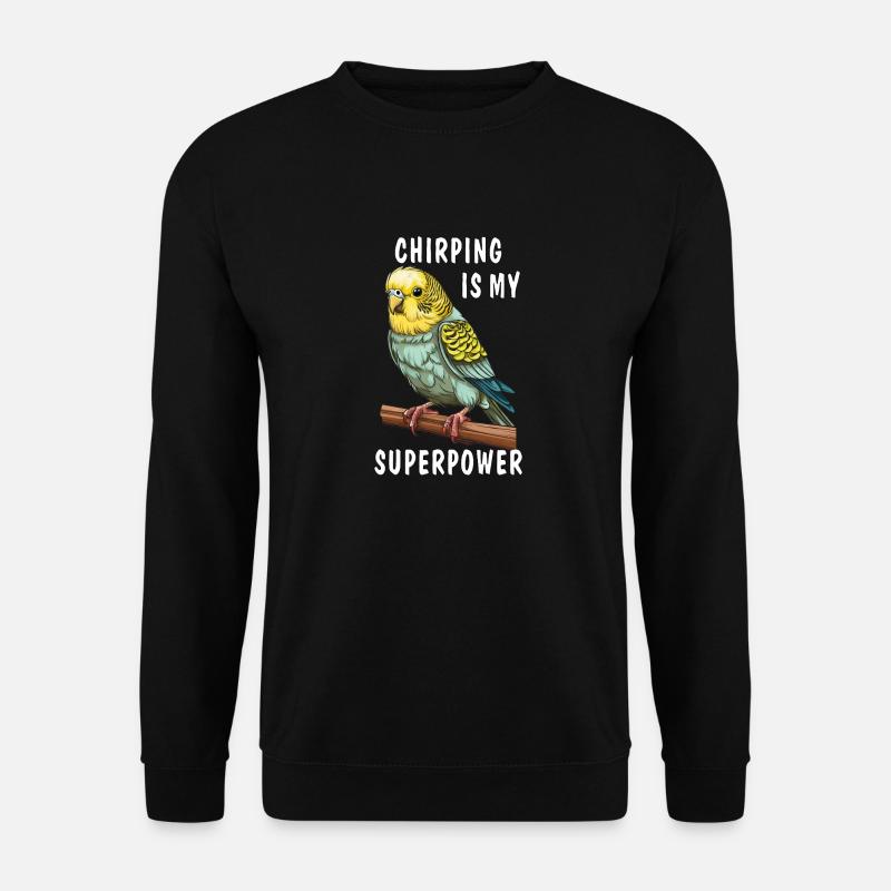 WELLENSITTICH CHIRPING IS MY SUPERPOWER - Unisex Pullover - Schwarz