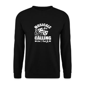 Musicals Rufen Und Ich Muss Gehen Musical Lover - Unisex Pullover - Schwarz - Vorne - Alina (178cm) & Michal (187cm)