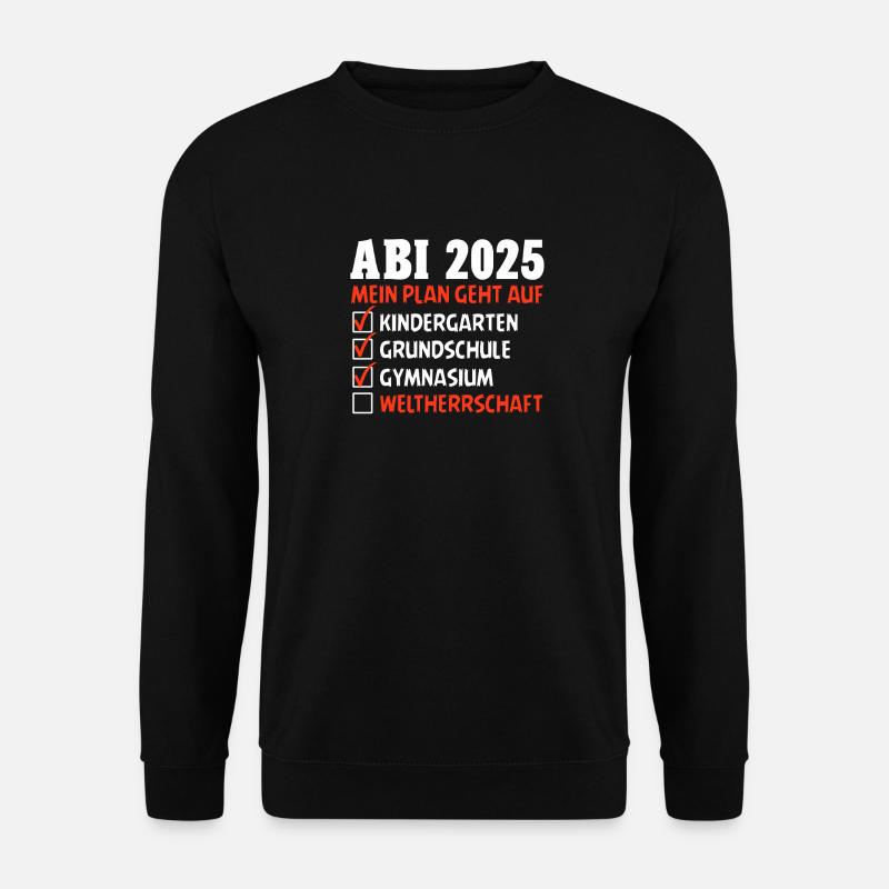 ABI 2025 MEIN PLAN GEHT AUF WELTHERRSCHAFT Lustig - Unisex Pullover - Schwarz